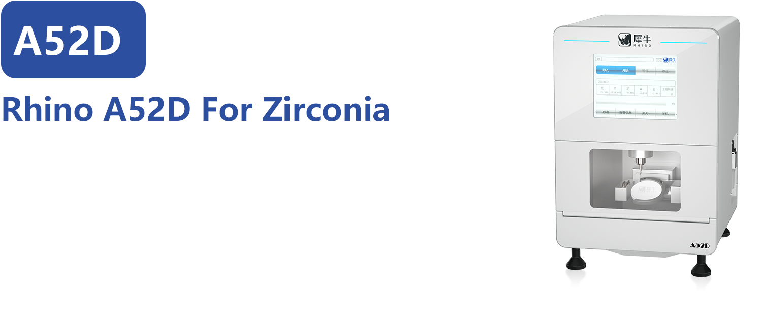 Rhino A52D For Zirconia